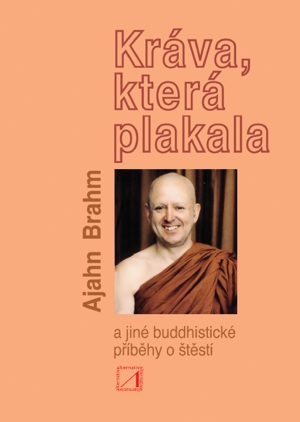 Kráva která plakala a jiné buddhistické příběhy o štěstí